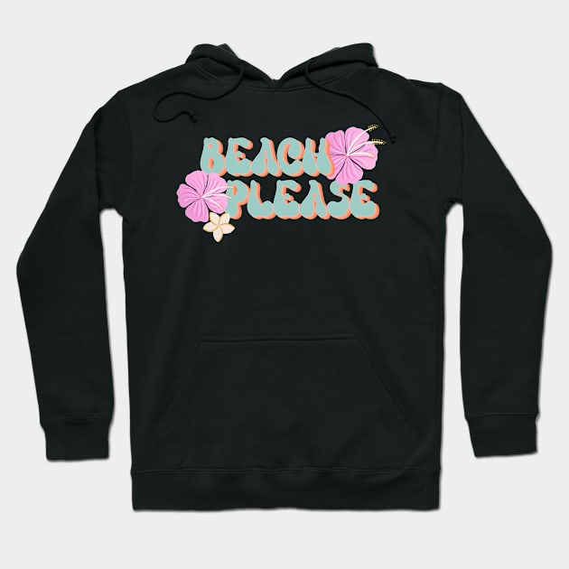 Beach Please - retro font and pink hibiscus Hoodie by Home Cyn Home 